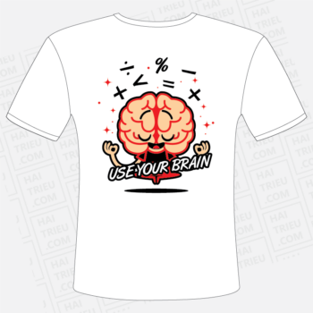 ao please mat sau in slogan use your brain