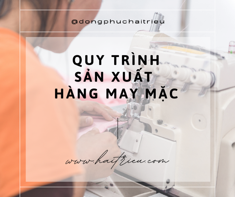 quy trinh san xuat hang may mac tieu chuan