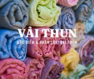 vai thun la gi dac diem va phan loai
